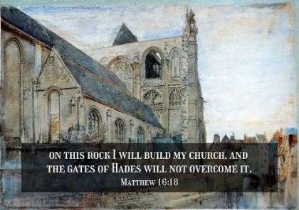 Picture of BIBLE VERSE QUOTE MATTHEW 16:18, JOHN RUSKIN - ABBEVILLE CHURCH OF ST WULFRAN