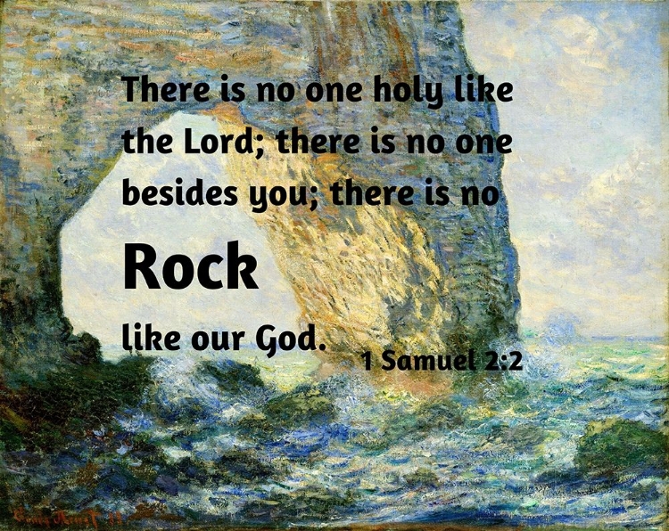 Picture of BIBLE VERSE QUOTE 1 SAMUEL 2:2, CLAUDE MONET - THE MANNEPORT ROCK ARCH WEST OF ETRETAT