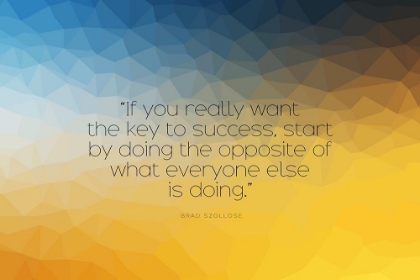 Picture of BRAD SZOLLOSE QUOTE: KEY TO SUCCESS