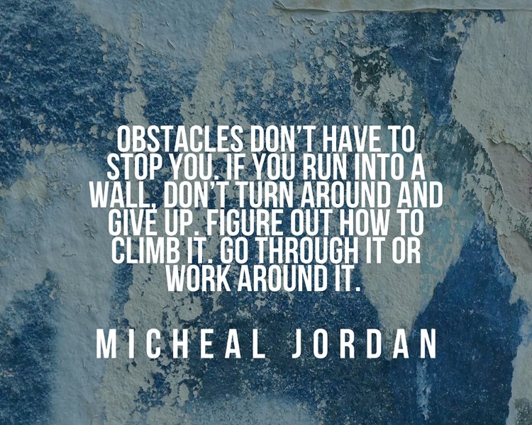 Picture of MICHAEL JORDAN QUOTE: OBSTACLES DONT HAVE TO STOP YOU