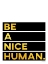 Picture of BE A NICE HUMAN