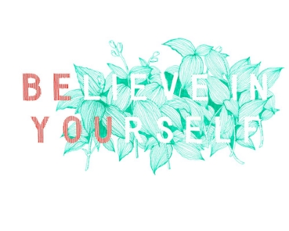 Picture of BELIEVE IN YOURSELF