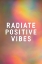 Picture of RADIATE POSITIVE VIBES