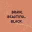 Picture of BRAVE. BEAUTIFUL. BLACK.