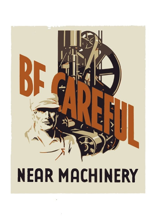 Picture of BE CAREFUL NEAR MACHINERY