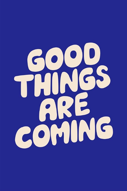 Picture of GOOD THINGS ARE COMING 222890