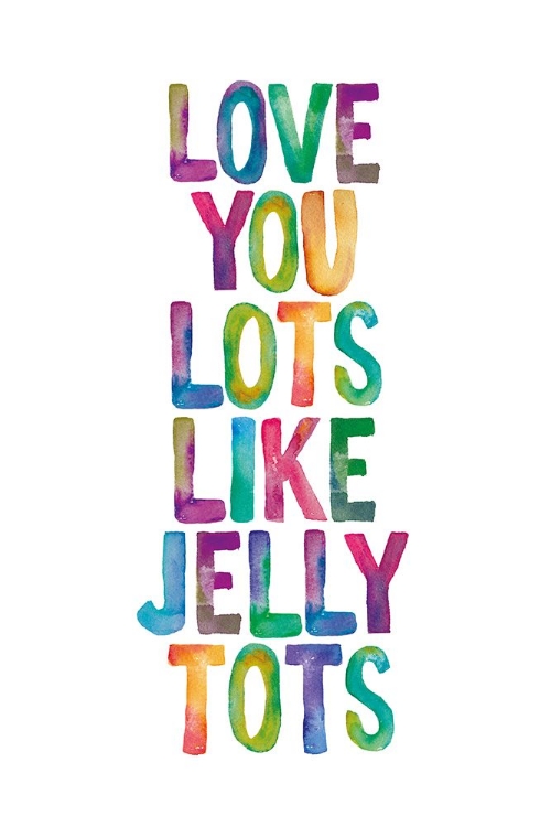 Picture of LOVE YOU LOTS LIKE JELLY TOTS