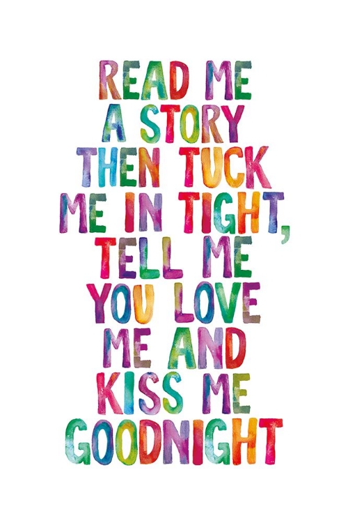 Picture of READ ME A STORY THEN TUCK ME IN TIGHT TELL ME YOU LOVE ME AND KISS ME GOODNIGHT