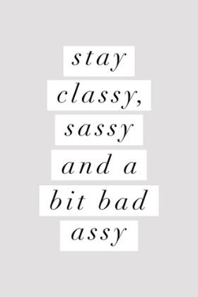 Picture of STAY CLASSY SASSY AND A BIT BAD ASSY E2E0E0