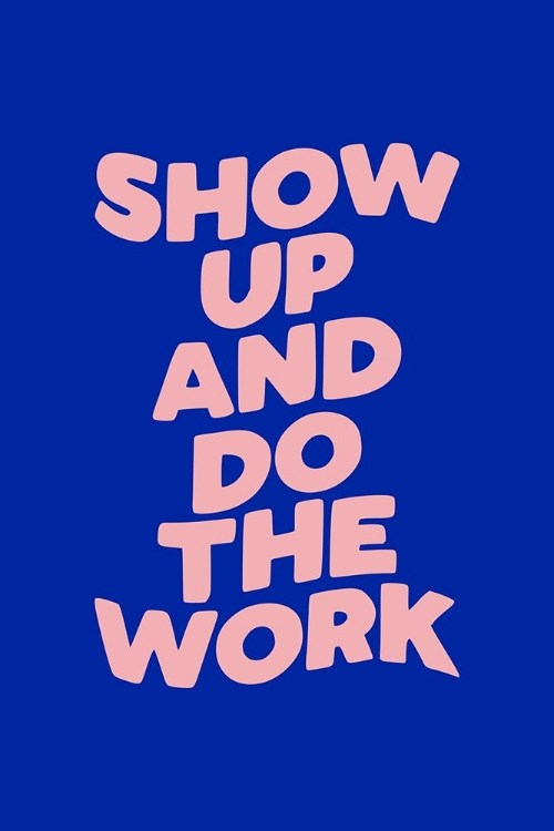 Picture of SHOW UP AND DO THE WORK