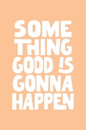 Picture of SOMETHING GOOD IS GONNA HAPPEN PANTONE PEACH FUZZ PICTUFY COLLECTION