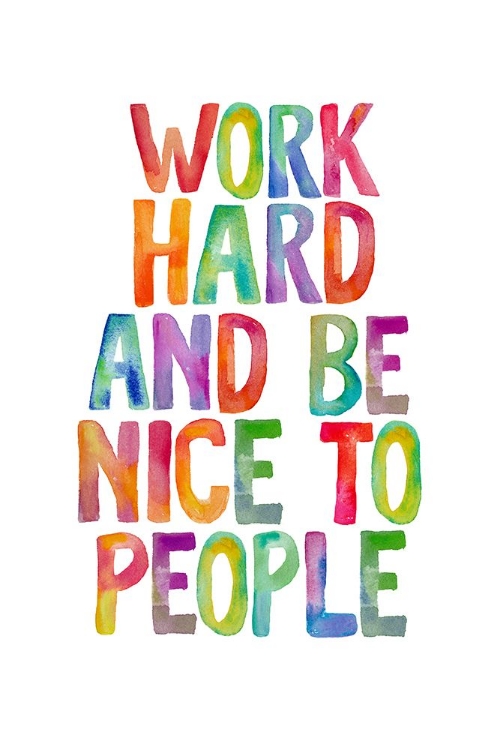 Picture of WORK HARD AND BE NICE TO PEOPLE FFFFFF