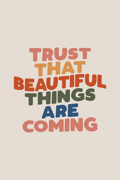 Picture of TRUST THAT BEAUTIFUL THINGS ARE COMING E5DCD3