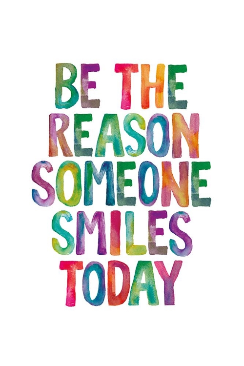 Picture of BE THE REASON SOMEONE SMILES TODAY