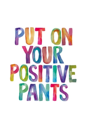 Picture of PUT ON YOUR POSITIVE PANTS