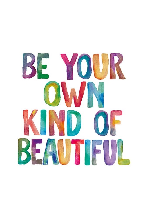 Picture of BE YOUR OWN KIND OF BEAUTIFUL