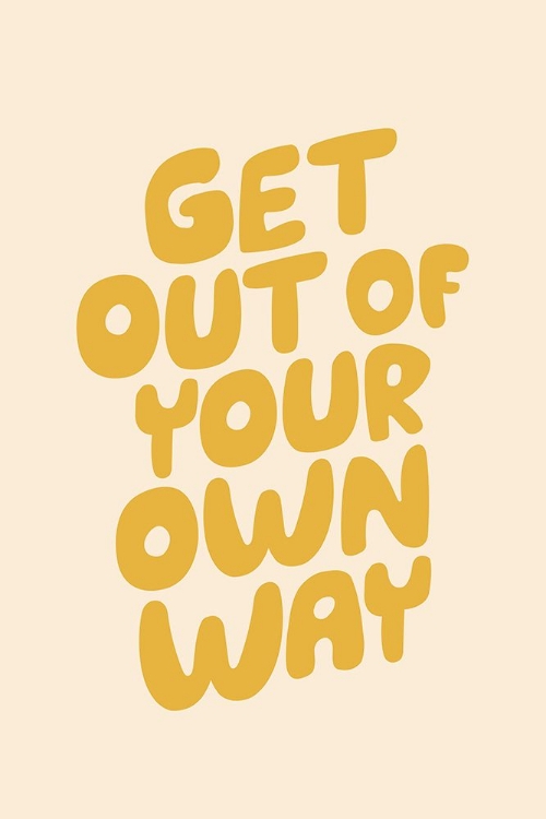 Picture of GET OUT OF YOUR OWN WAY