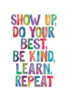 Picture of SHOW UP DO YOUR BEST BE KIND LEARN REPEAT