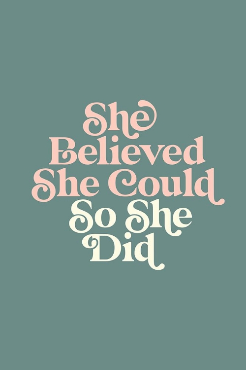 Picture of SHE BELIEVED SHE COULD SO SHE DID