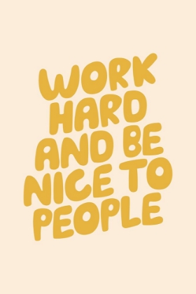 Picture of WORK HARD AND BE NICE TO PEOPLE FBEDD9