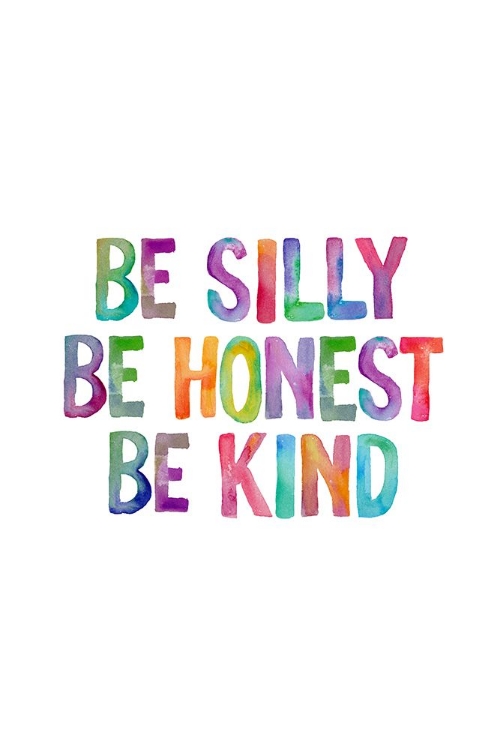 Picture of BE SILLY BE HONEST BE KIND FFFFFF