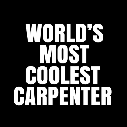 Picture of WORLDAND#039;S MOST COOLEST CARPENTER