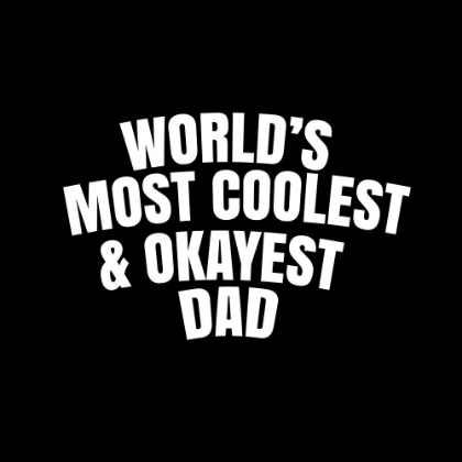Picture of WORLDAND#039;S MOST COOLEST AND OKAYEST DAD