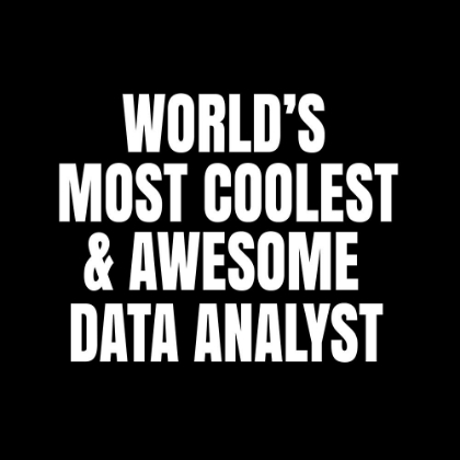 Picture of WORLDAND#039;S MOST COOLEST AND AWESOME DATA ANALYST