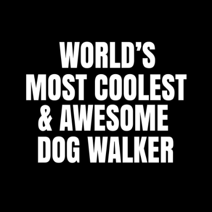 Picture of WORLDAND#039;S MOST COOLEST AND AWESOME DOG WALKER