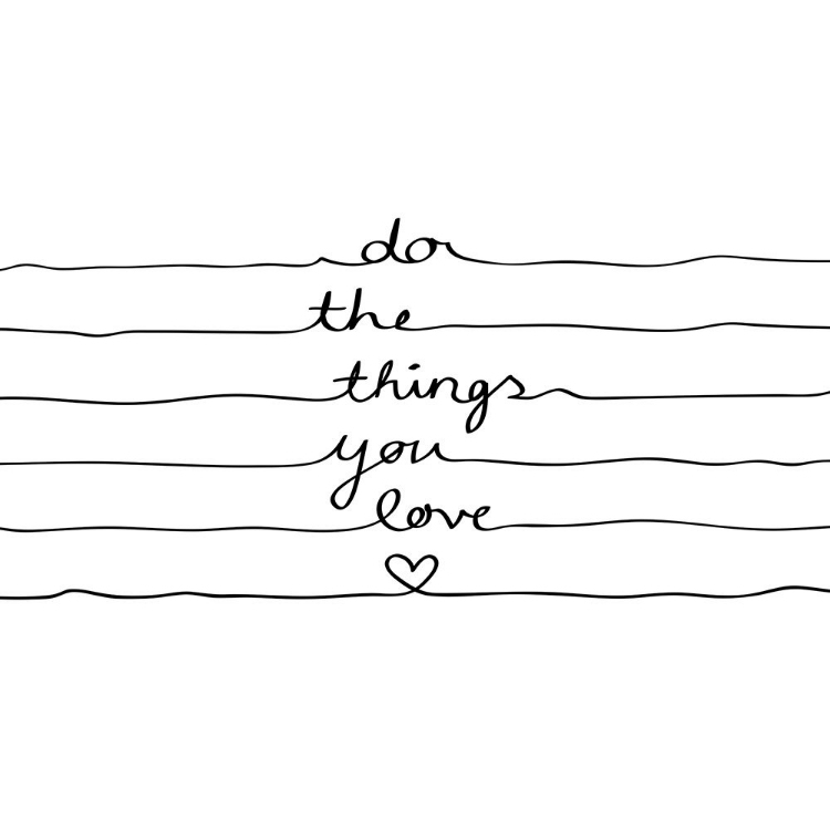 Picture of DO THE THINGS YOU LOVE