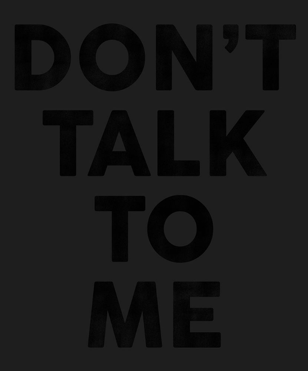 Picture of DONT TALK TO ME FOR WHITE SHIRT.PNG