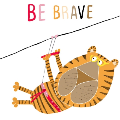 Picture of BE BRAVE! FUNNY TIGER ZIP LINING BY ILLUSTRATOR CARLA DALY