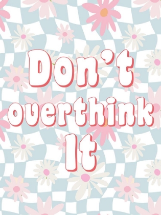 Picture of DONT OVERTHINK IT