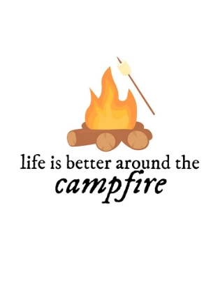 Picture of LIFE IS BETTER AROUND THE CAMPFIRE