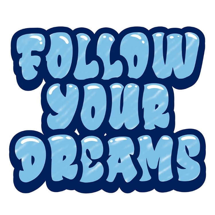 Picture of FOLLOW YOUR DREAMS