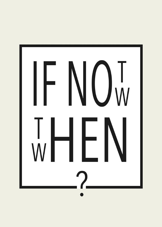 Picture of IF NOT NOW - THEN WHEN